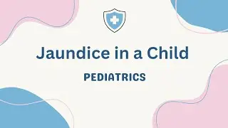 📚 Jaundice in a Child | Pediatrics | MBBS Final Year