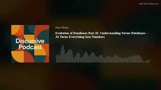 Evolution of Databases Part II: Understanding Vector Databases - AI Turns Everything Into Numbers