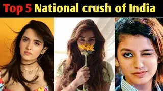 Top 5 Amazing And Interesting Things About National Crush Of India .
