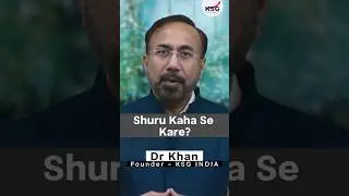 Shuru Kaha Se Kare ? | Dr Khan Sir | KSG IAS