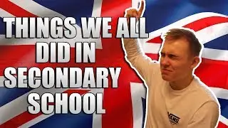 THINGS WE ALL DID IN BRITISH SECONDARY SCHOOL!
