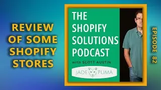 Episode 82 - Let's Review Some Shopify Stores