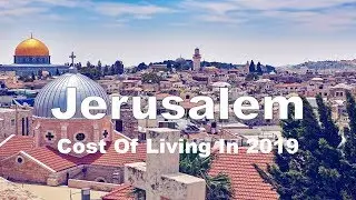 Cost Of Living In Jerusalem, Israel In 2019, Rank 62nd In The World