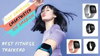 Top Amazing SmartWatch on AMAZON in 2019, Best Fitness Trackers!