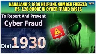 NAGALAND'S 1930 HELPLINE NUMBER FREEZES RS. 1.20 CRORE IN CYBER FRAUD CASES