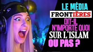 Fronti&egrave;res Media parle d'ISLAM : V&eacute;rit&eacute;s ou MENSONGES ?