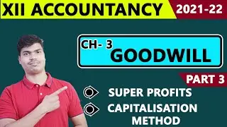 Goodwill Valuation Part 3. Super profits method & Capitalisation Method 12th Accounts 2021-22