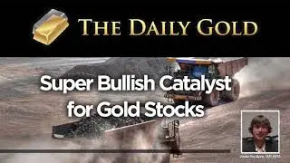 Super Bullish Catalyst for Gold Stocks (Fixed)