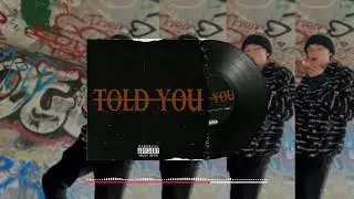 Told You (prod. Woaye)