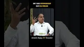 Don&rsquo;t Chase Entrepreneurship, Solve Real Problems | Avnish Bajaj on Building for customers