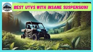 BEST UTVs WITH INSANE SUSPENSION: ULTIMATE GUIDE | TOP SIDE-BY-SIDE WITH SUSPENSION