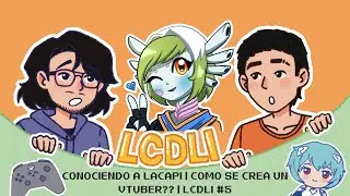 CONOCIENDO A LACAPI | 🎮 C&Oacute;MO SE CREA UN VTUBER?? 🌐 | LCDLI #5 ✨