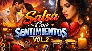 💔❤️ SALSA CON SENTIMIENTOS VOL. 2 ❤️💔👍 No olvides suscribirte, dar like y compartir