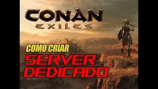 Como criar Servidor Dedicado de CONAN EXILES em 2025