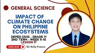 Impact of Climate Change on Philippine Ecosystems | Science, Society & Survival | Gen Sci