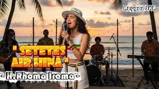 Setetes Air Hina - H.Rhoma Irama | Cover Versi Reggae SKA
