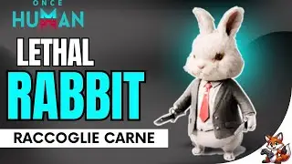 Once Human: Come Trovare il Lethal Rabbit - Guida Completa