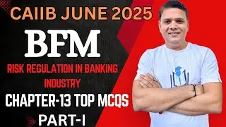 CAIIB 2025 | BFM CH 13 MCQs PART I | Risk Regulation in Banking Industry | CAIIB WITH ASHOK