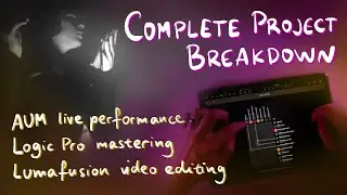 Unknown Void live performance breakdown (AUM project, Logic Pro mastering, Lumafusion video editing)