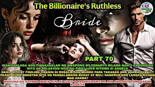 PART 76: THE BILLIONAIRE'S RUTHLESS BRIDE | Novela Series