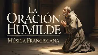 Musica Catolica Instrumental para Orar con Humildad | Inspirado en San Francisco de Asís
