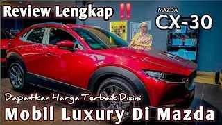 Mazda Cx-30‼️Soul Red Crystal Metallic | Rekomendasi Buat Kamu Yang Masih Bingung Pilih Mobil 