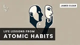Life lessons from Atomic Habits by James Clear