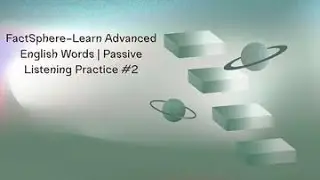 FactSphere-Learn Advanced English Words | Passive Listening Practice #2