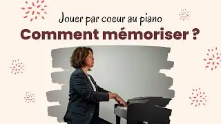 🎹 Comment mémoriser au piano ? 1ère partie 🎵