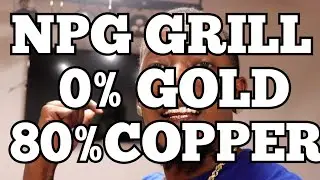 NPG grillz have 0% gold and 80% copper