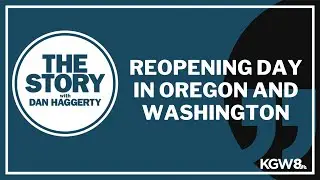 Reopening day in Oregon and Washington | The Story web extra