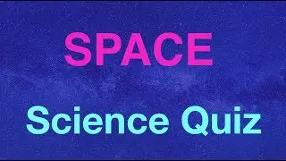 Science Quiz- Questions & Answers About SPACE - Earth, Solar System, Universe -Space Trivia