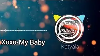 xoxo - My baby  مترجمة للعربية