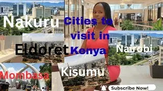 Five big cities in Kenya and how each one stands out🤗🤔