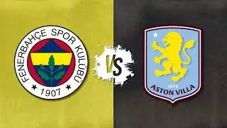 Fenerbah&ccedil;e vs ASTON VILLA LIVE Watchalong