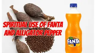Spiritual use of Fanta and alligator pepper