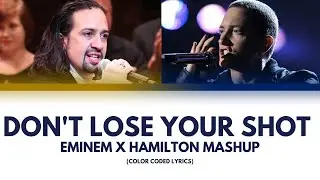 Don't Lose Your Shot (Hamilton x Eminem Mashup)