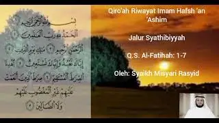 Qiro'ah Riwayat Imam Hafsh 'an 'Ashim: Surat Al-Fatihah ayat 1-7 oleh Syaikh Misyari Rasyid