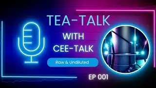 The Spilled Undiluted Raw Tea-Talk with Cee-Talk