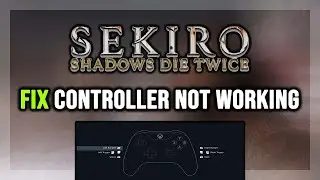 FIX Sekiro: Shadows Die Twice Controller/Gamepad Not Working on PC