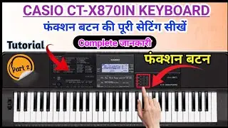 CASIO CT-X870IN Keyboard | FUNCTION BUTTON All SETTINGS - Part 2 | KEYBOARD TUTORIAL