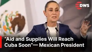 President Sheinbaum Details Mexico&rsquo;s Humanitarian Response to Cuba Amid US Sanctions Pressure | AC1N