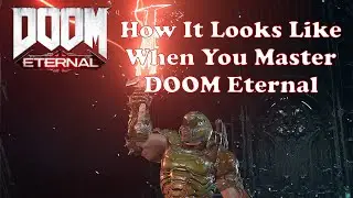 How It Looks Like When You Master DOOM Eternal