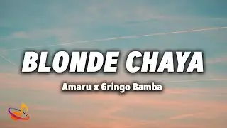Amaru x Gringo Bamba - BLONDE CHAYA [Lyrics]
