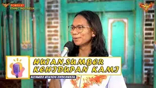 KOMEDI Ethnic Indonesia : Hutan Sumber kehidupan kami, Bumi Kalimantan Ibu kota Baru Nusantara