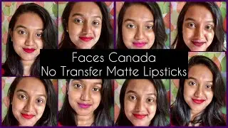 Faces Canada No Transfer Matte Lipsticks - Review and Swatches on Dusky Skin