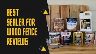 5 Best Sealer For Wood Fence - Reviews In 2022