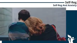 Webinar: Self-Reg and Anxiety