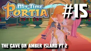 Mister Boomer Plays My Time at Portia [S1E15] The Cave on Amber Island Pt 2
