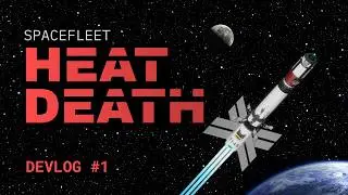 Making My Dream Space Game | Spacefleet: HEAT DEATH - Devlog #1